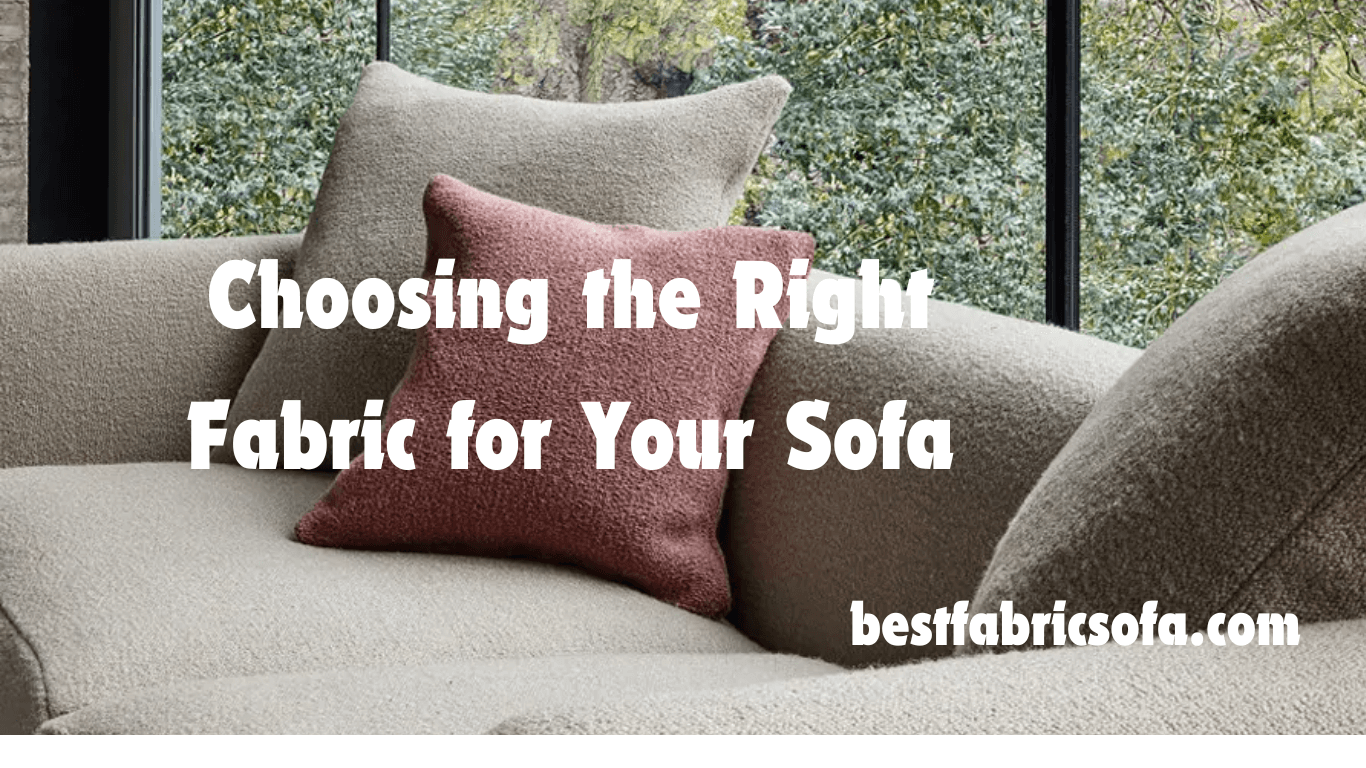 Choosing the Right Fabric for Your Sofa