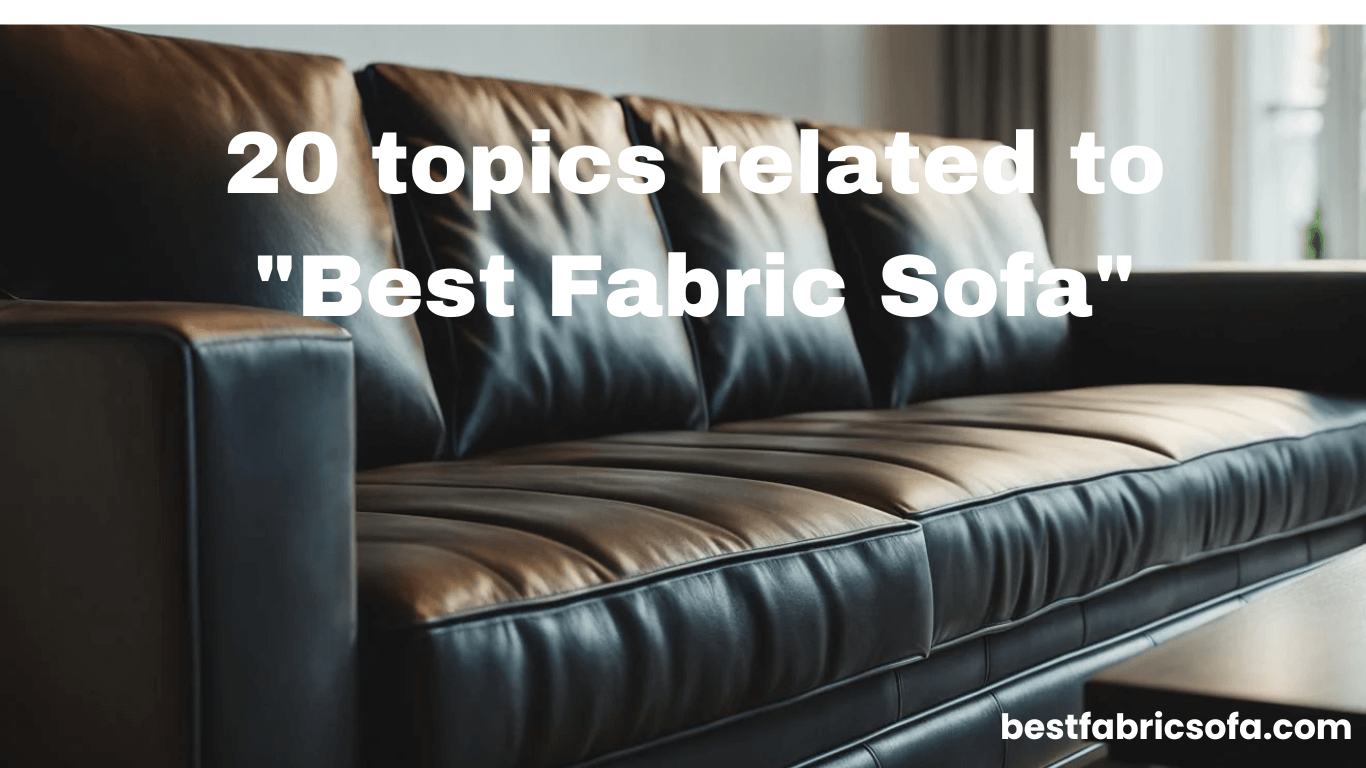 20 topics related to "Best Fabric Sofa"