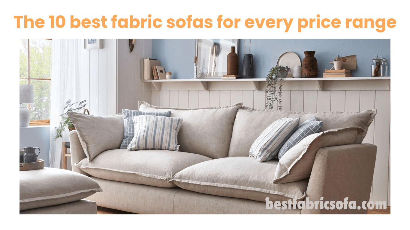 The 10 best fabric sofas for every price range